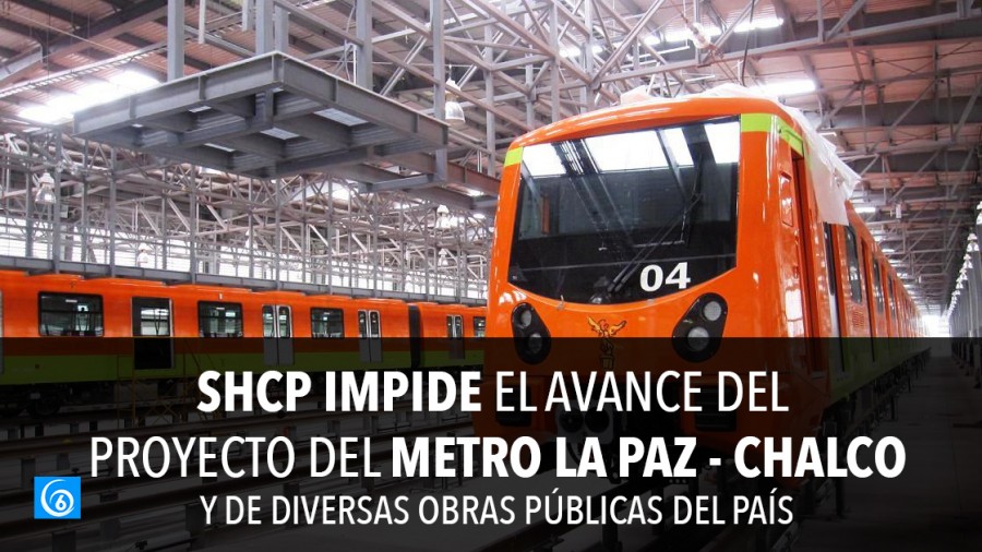 SHCP retiene recursos para el proyecto del Metro La Paz - Chalco y de diversas obras del país