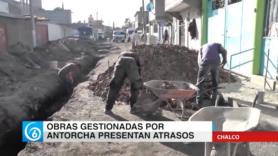 Obras gestionadas por Antorcha en Chalco presentan atrasos