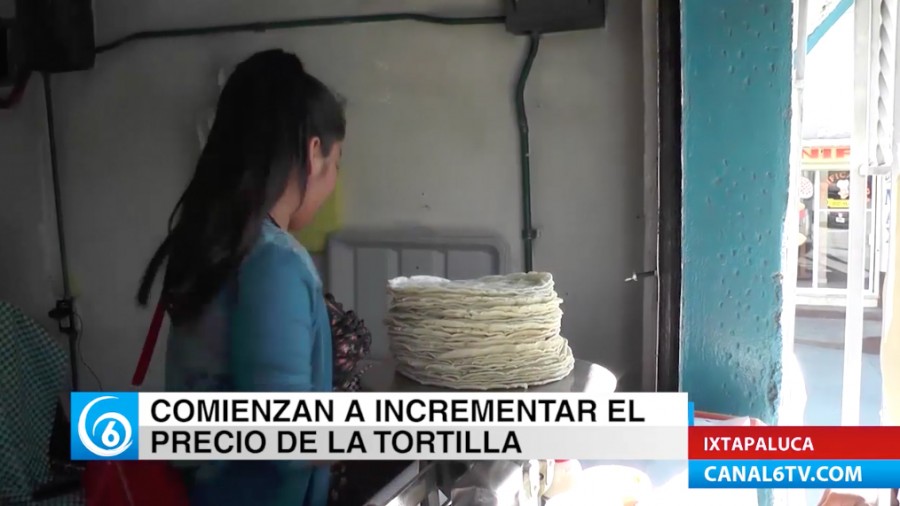 En Ixtapaluca comienza el incremento en el precio de la tortilla