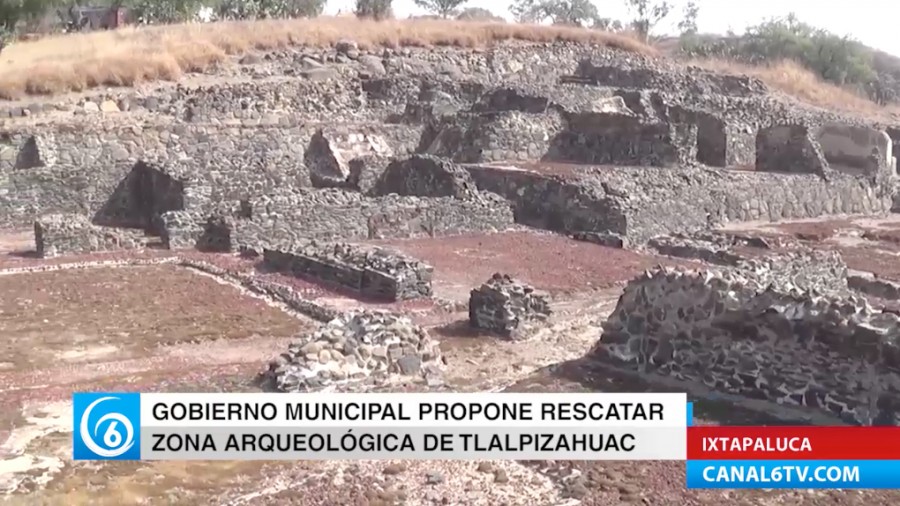 El Gobierno de Ixtapaluca se propone rescatar zona arqueológica de Tlalpizahuac