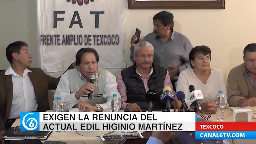 Integrantes del FAT piden la renuncia del edil de Texcoco, Higinio Martínez, por diversas irregularidades