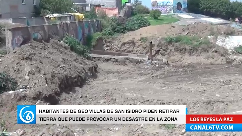 Habitantes de Geo Villas San Isidro, piden retirar tierra que puede ocasionar un desastre en la zona