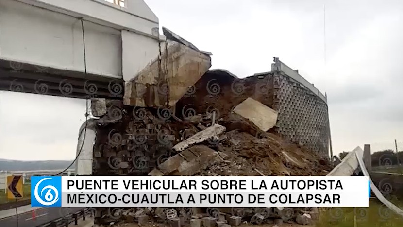 A PUNTO DE COLAPSAR PUENTE VEHICULAR EN LA AUTOPISTA MÉXICO-CUAUTLA