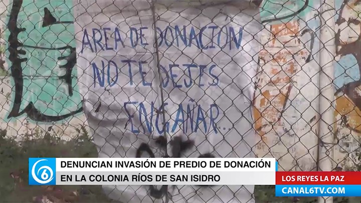 Denuncian invasión de predio de donación en la colonia Ríos de San Isidro