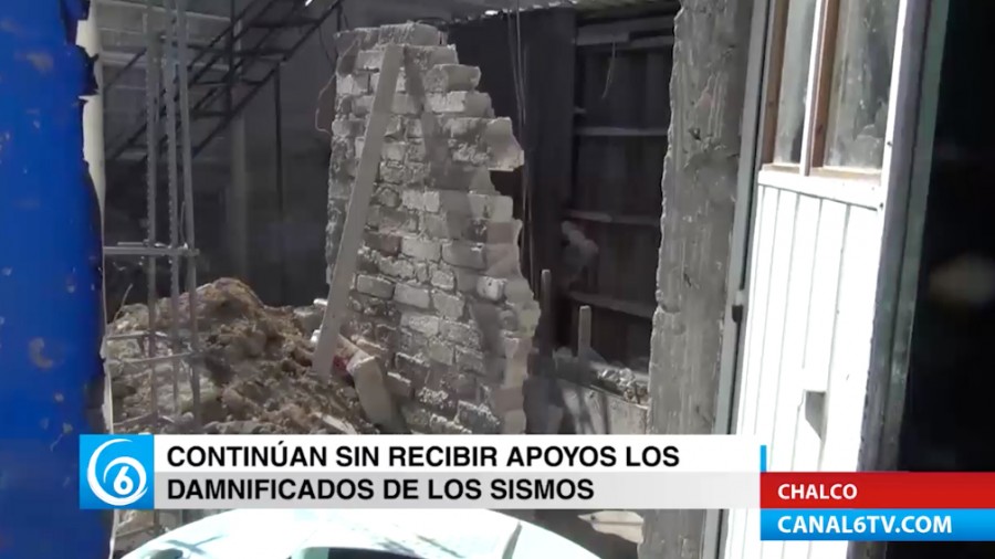 Continúan sin recibir apoyos damnificados por sismos en el municipio Chalco