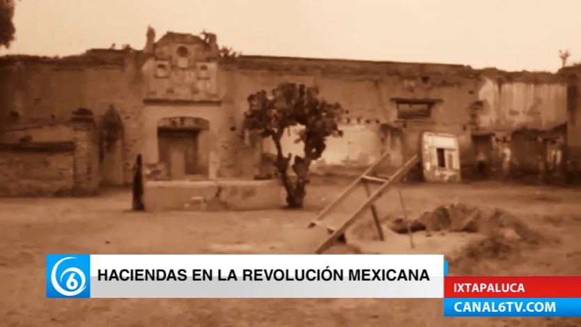 Haciendas de Ixtapaluca en épocas de la Revolución Mexicana