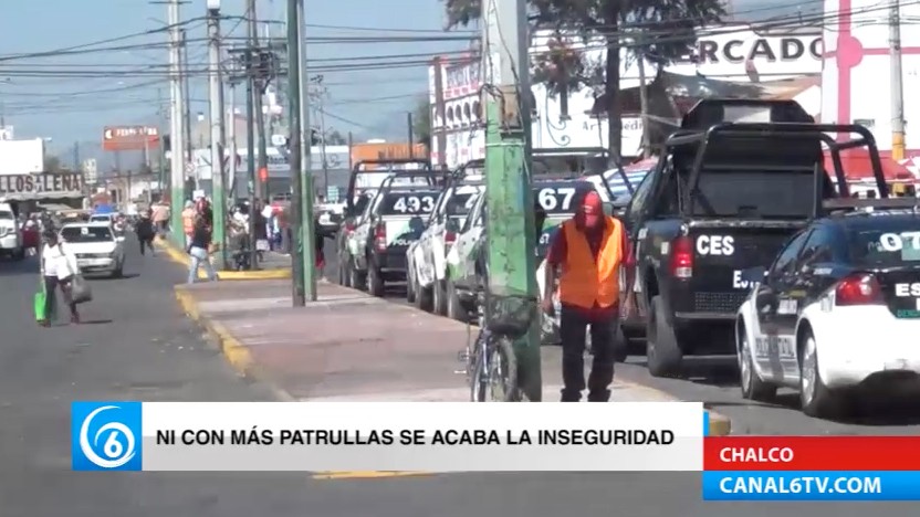 Ni con patrullas, los habitantes de Chalco se sienten seguros en las calles del municipio