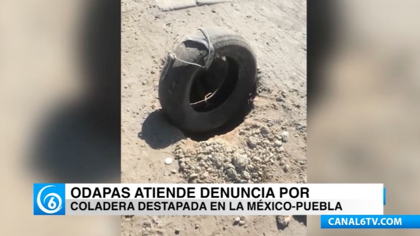 Derivado de una denuncia ciudadana reparan coladera sobre la carretera México-Puebla