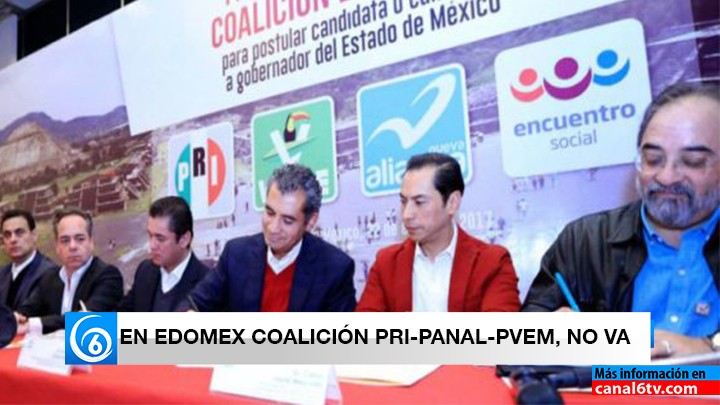 ¿PRI EN PROBLEMAS? EN EDOMEX COALICIÓN PRI-PANAL-PVEM, NO VA