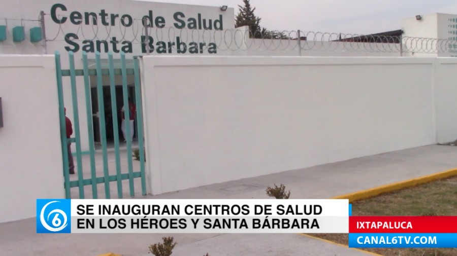 Inauguración de Centros de Salud en la unidad Santa Bárbara y Los Héroes, Ixtapaluca