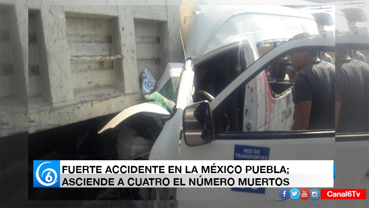 FUERTE ACCIDENTE EN LA MÉXICO-PUEBLA; NÚMERO DE MUERTOS ASCENDIÓ A CUATRO