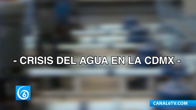 Crisis de agua en la CDMX sin soluciones reales