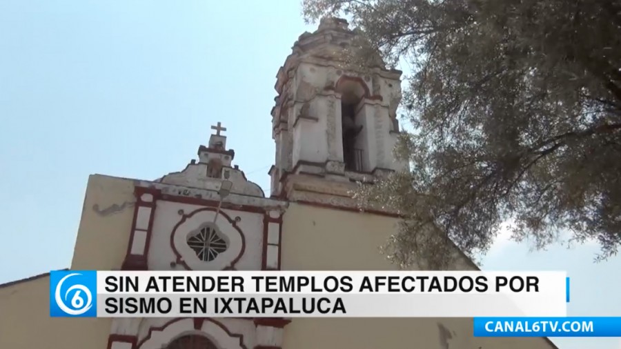 Templos religiosos de Ixtapaluca, afectados por el pasado sismo del 19/S siguen sin ser reparados