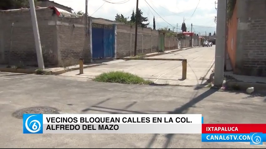 Vecinos de la colonia Alfredo del Mazo en Ixtapaluca bloquean el acceso a las calles