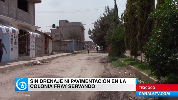 Habitantes viven sin drenaje ni pavimentación en la colonia Fray Servando en Texcoco