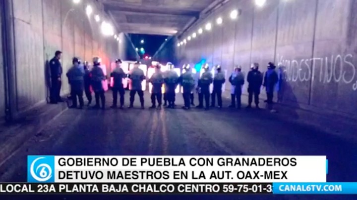 Gobierno de Puebla con granaderos detuvo a maestros en la Autopista Oaxaca-México