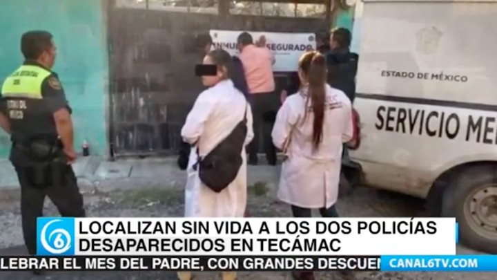 Localizan sin vida a los dos policías desaparecidos en Tecámac