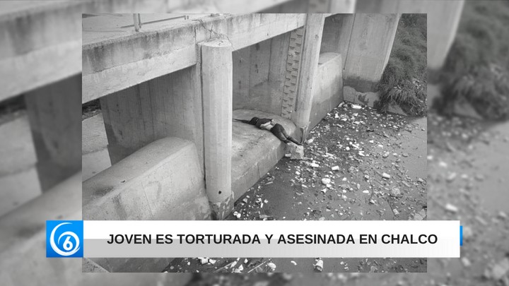 Joven es torturada y asesinada en Chalco