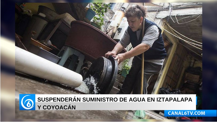 Suspenderán suministro de agua en Iztapalapa y Coyoacán