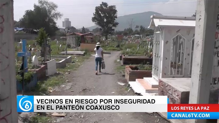 Vecinos en riesgo por inseguridad en el panteón Coaxusco, en Los Reyes La Paz