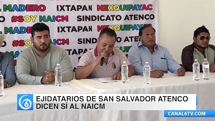 Ejidatarios de San Salvador Atenco, Ixtapan, Tocuila, entre otros, dicen sí al NAICM