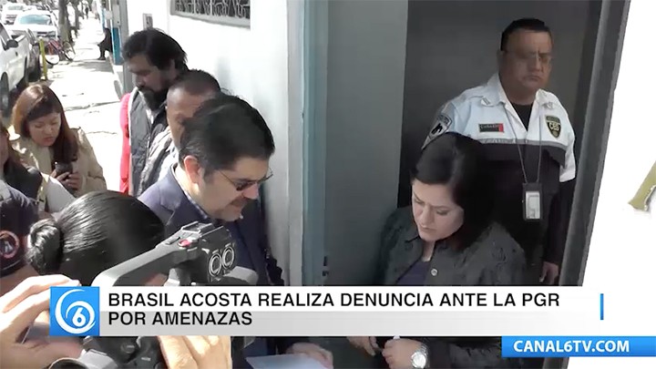 El diputado federal Brasil Acosta, realiza denuncia ante la PGR por amenazas