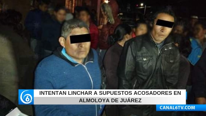 Intentan linchar a supuestos acosadores en Almoloya de Juárez