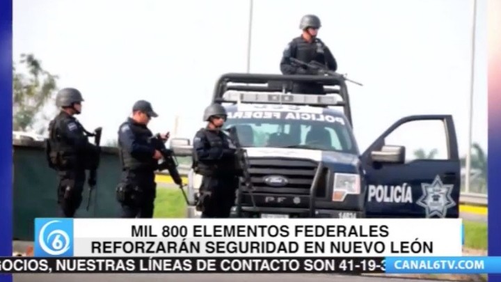 En Nuevo León más de mil 800 elementos federales reforzarán seguridad