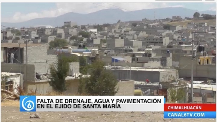 Denuncian la falta de servicios públicos en el ejido de Santa María, del municipio de Chimalhuacán