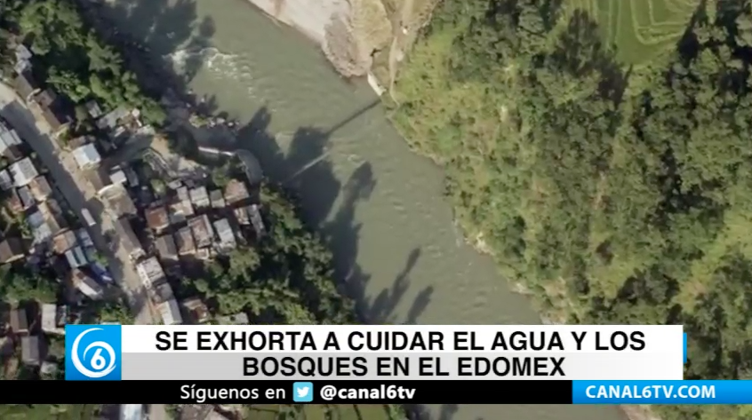 Se exhorta a cuidar el agua y los bosques en el Edomex