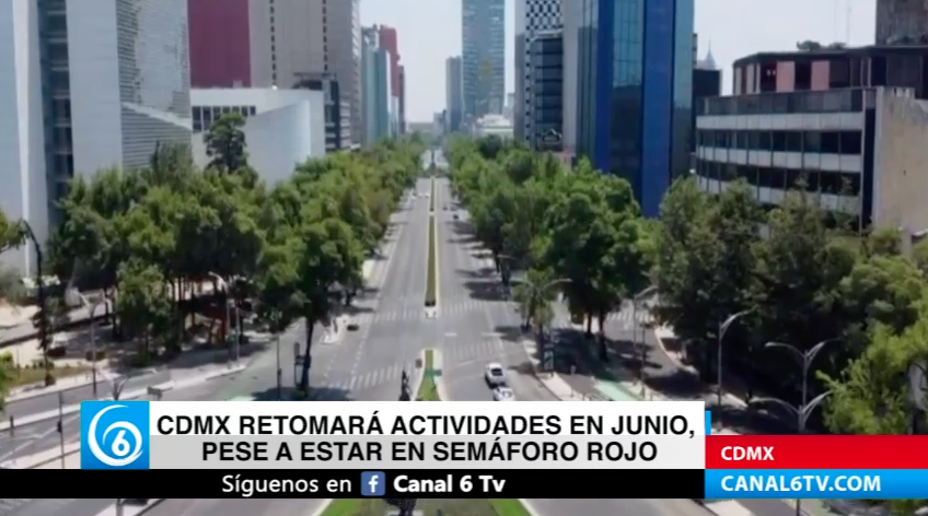 CDMX retomará actividades en junio pese a estar en semáforo rojo