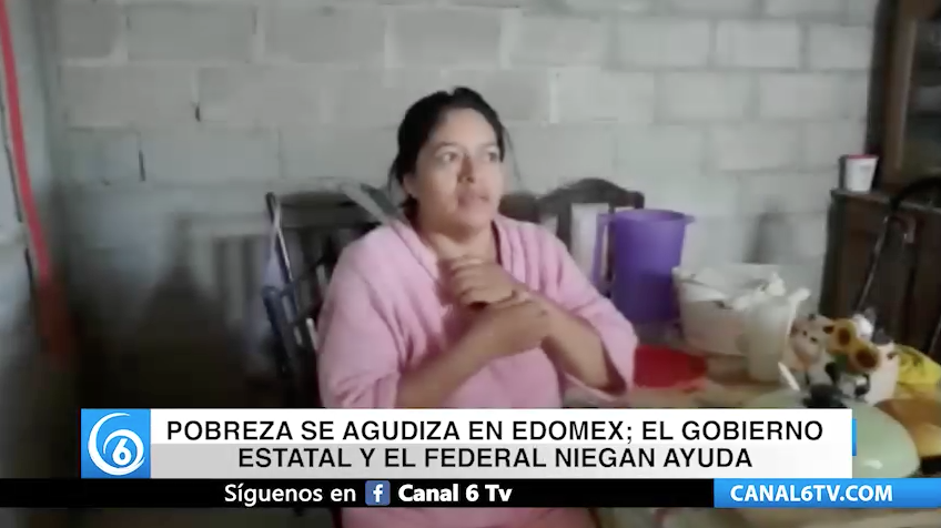 Pobreza se agudiza en Edomex; el Gobierno Estatal y Federal niegan ayuda