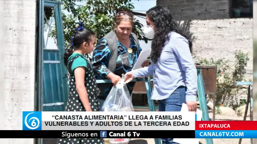 Canasta alimentaria, llega a familias vulnerables y adultos de la tercera edad de Ixtapaluca