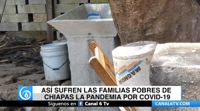 Así sufren las familias pobres de Chiapas la pandemia por COVID-19