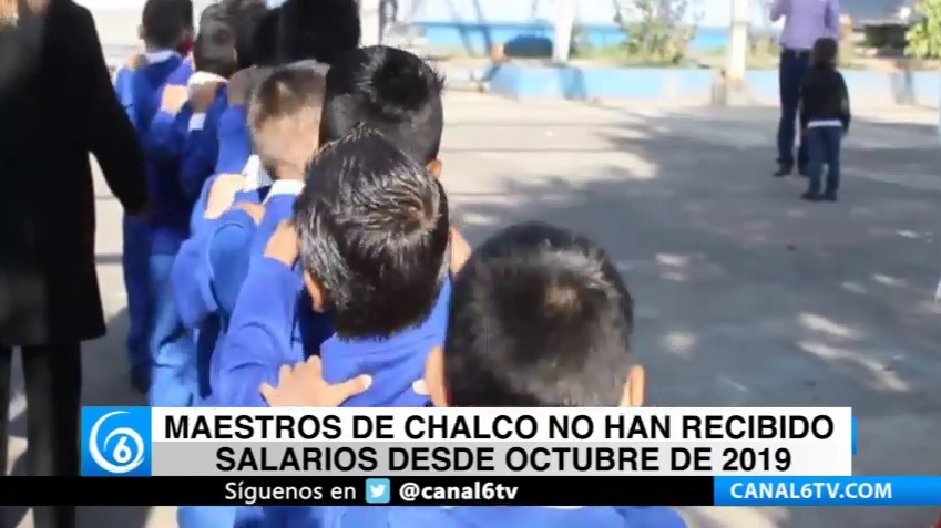 Maestros de Chalco no han recibido salarios desde octubre de 2019