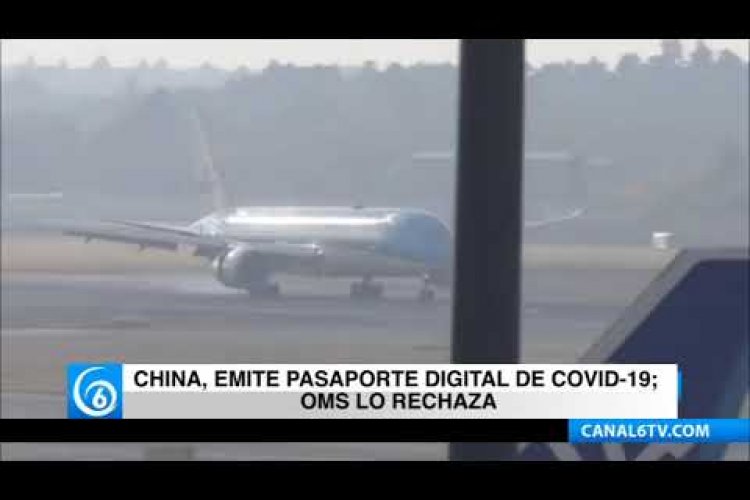 China, emite pasaporte digital de covid-19; OMS lo rechaza