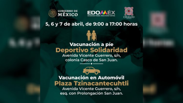 Iniciará Chalco y Los Reyes La Paz vacunación de adultos mayores