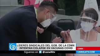 Líderes sindicales del gobierno de la CDMX intentan colarse en vacunas Covid