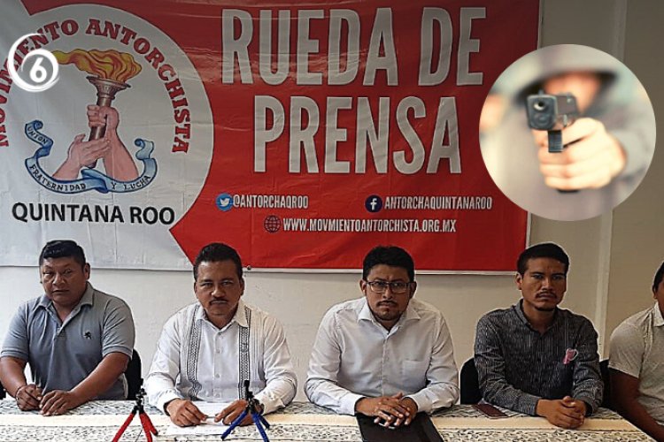 Amenazan de muerte a líderes y activistas Antorchistas en Quintana Roo