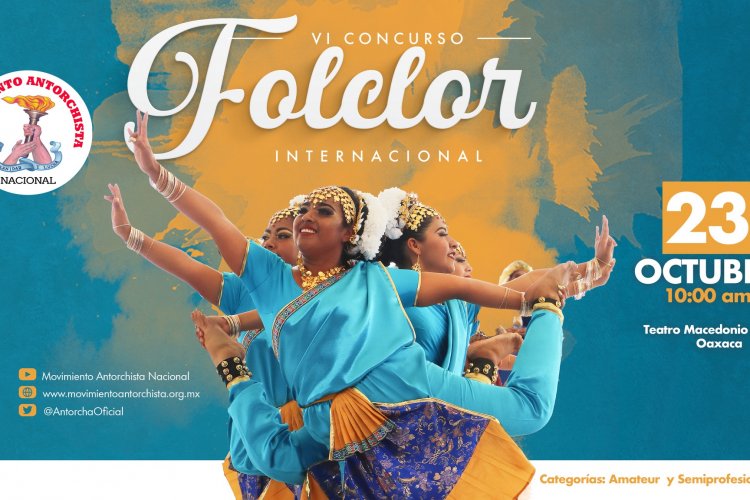 Convoca Antorcha a VI concurso de Folclor Internacional en Oaxaca