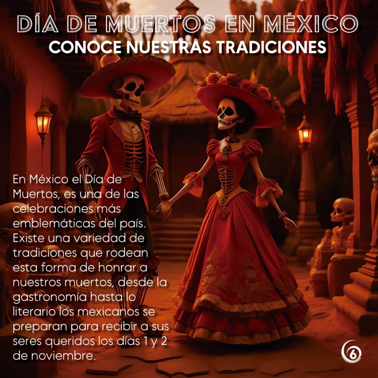Día de Muertos en México, conoce nuestras tradiciones