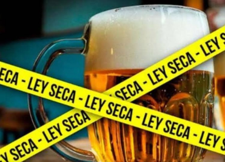 Habrá ley seca el 2 de junio por elecciones