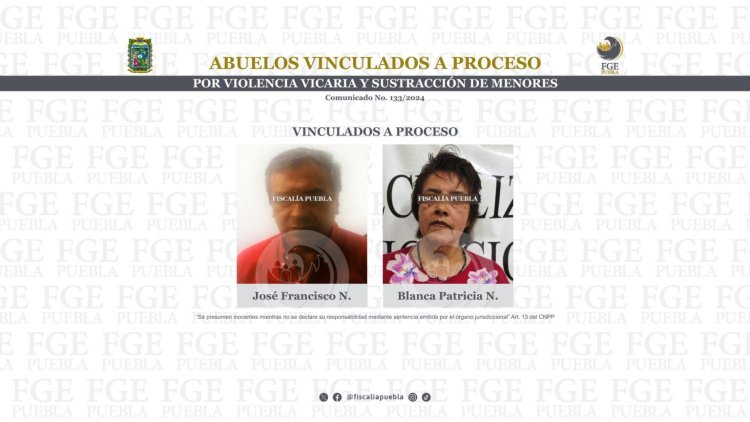 Vinculan a proceso a abuelos por violencia vicaria y sustracción de menores en Puebla