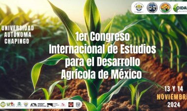 Realizarán en Chapingo 1er Congreso Internacional de Estudios para el Desarrollo Agrícola de México