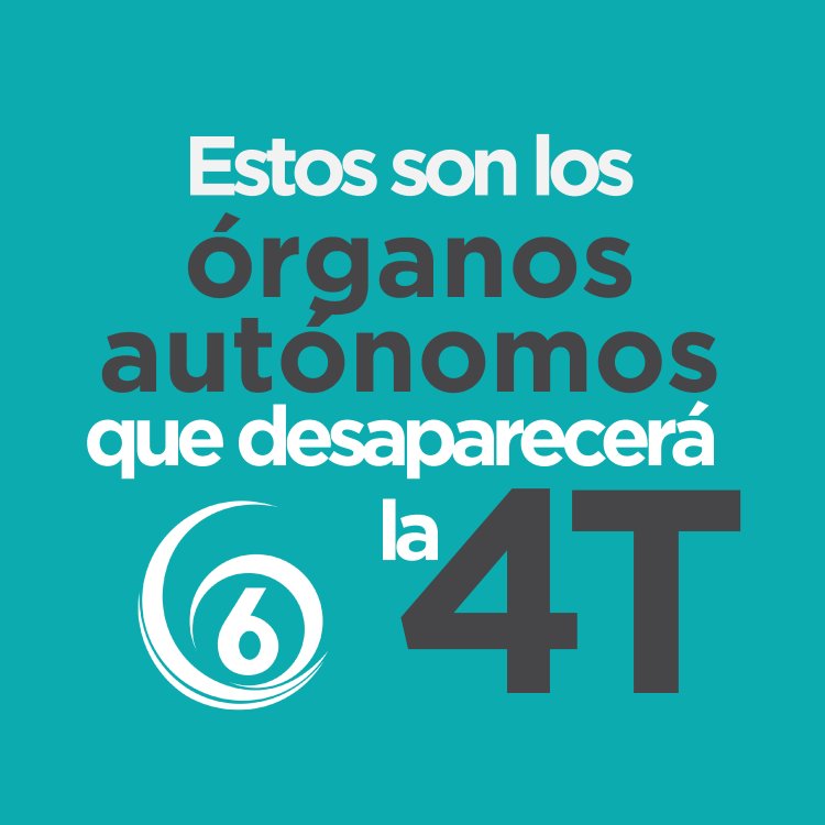 Infografía: Estos son lo órganos autónomos que desaparecerá la 4T