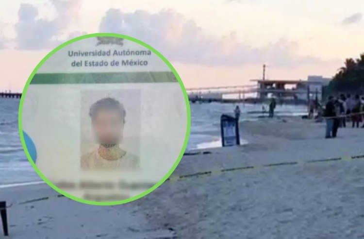 Localizan sin vida en Quintana Roo a estudiante de la UAEMex reportado como desaparecido