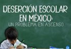 Infografía: Deserción escolar en México, un problema en ascenso
