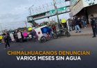 Vecinos de Chimalhuacán realizan nuevas protestas debido a la falta de agua