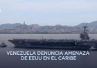 EEUU envía uno de sus mayores portaaviones al Caribe