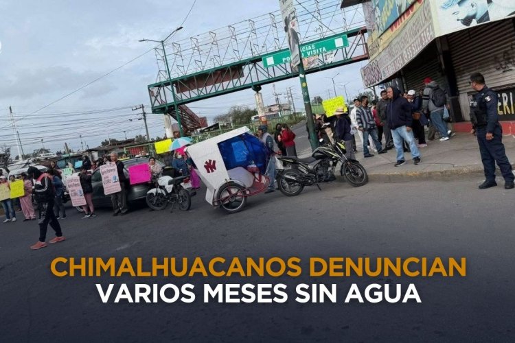 Vecinos de Chimalhuacán realizan nuevas protestas debido a la falta de agua